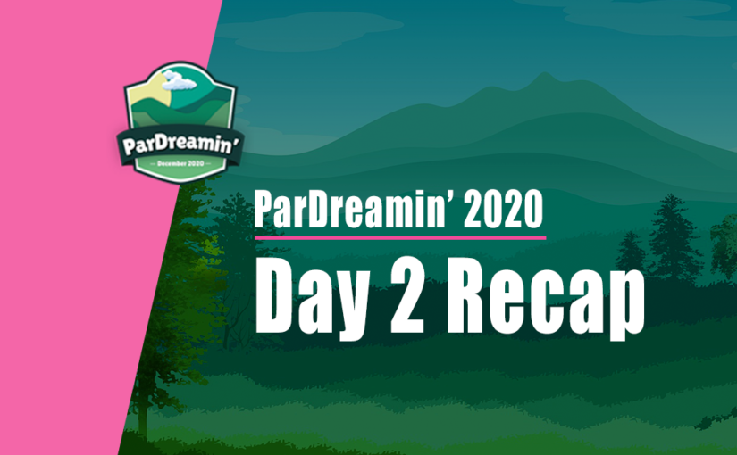 ParDreamin’ Day 2 Recap