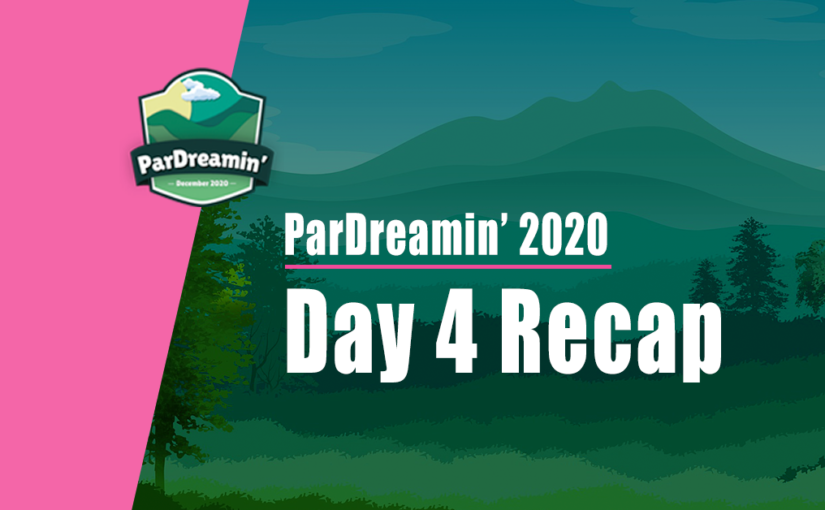 ParDreamin’ Day 4 Recap