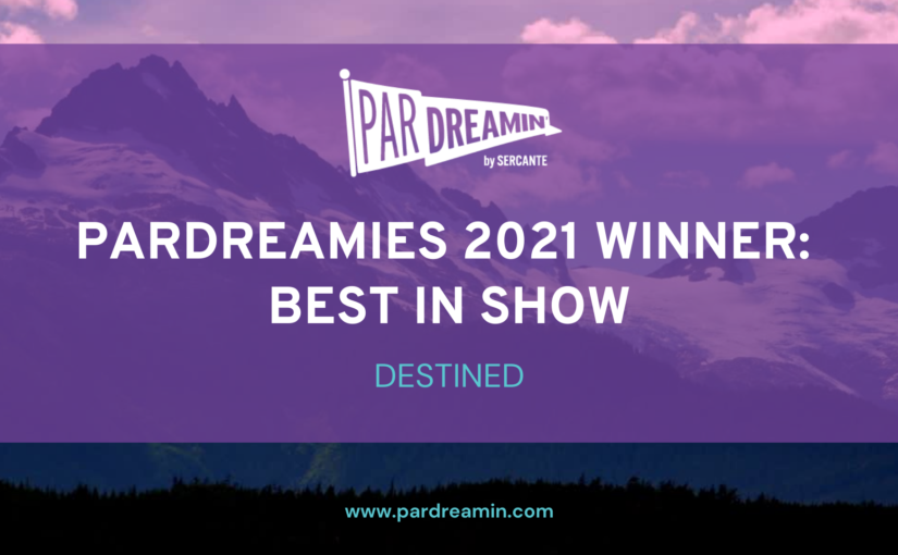 ParDreamies Best In Show Pardot Award Winner: Destined