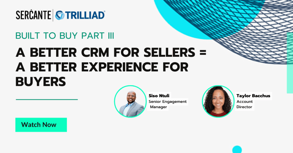 Built to Buy Part III
A Better CRM for Sellers Equals a Better Experience for Buyers
Speakers: Siso Ntuli, Senior Engagement, and Taylor Bacchus, Account Director
Watch Now