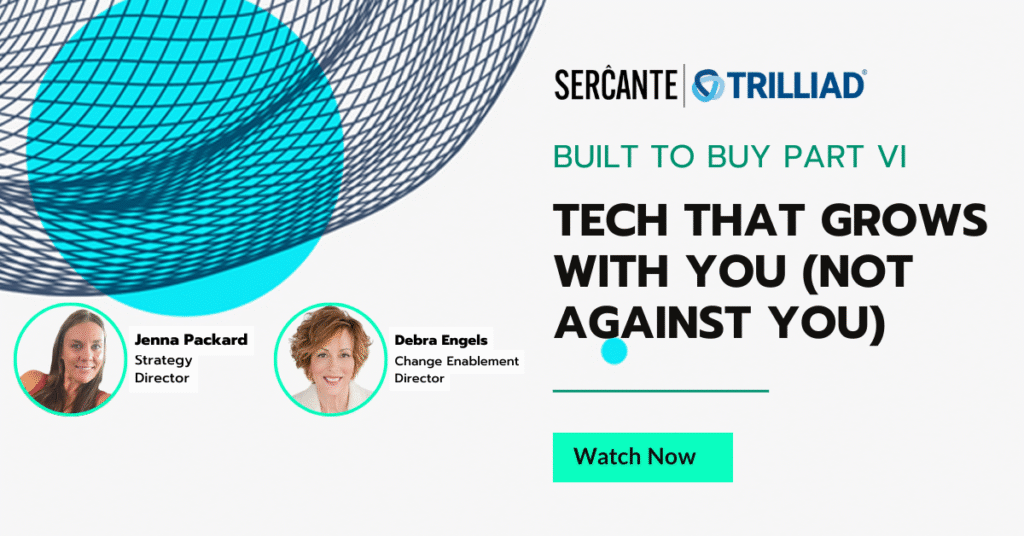 Built to Buy Part VI, Tech That Grows With You (Not Against You)
Watch Now
Speakers: Jenna Packard, Strategy Director and Debra Engels, Change Enablement Director