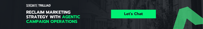 Contact Sercante | Trilliad to plan your strategy with agentic campaign operations.